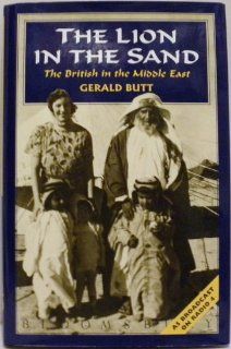 Lion in the Sand The British in the Middle East Gerald Butt 9780788193781 Books