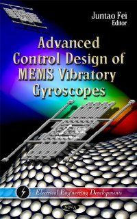 Advanced Control Design of Mems Vibratory Gyroscopes (Electrical Engineering Developments) Juntao Fei 9781614704874 Books