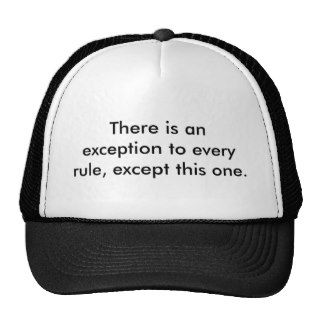 There is an exception to every rule, except thitrucker hat