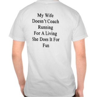 My Wife Doesn't Coach Running For A Living She Doe Shirt