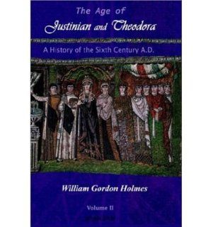 The Age of Justinian and Theodora v. 2 A History of Sixth Century Byzantium (Hardback)   Common By (author) William Gordon Holmes 0884760673649 Books