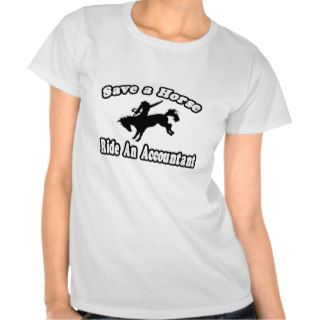 Save Horse, Ride Accountant Tee Shirts