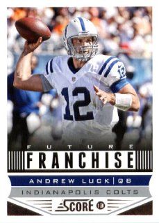 2013 Score NFL Football Trading Card # 312 Andrew Luck Future Franchise Indianapolis Colts ( In Protective Screwdown Case) Sports Collectibles