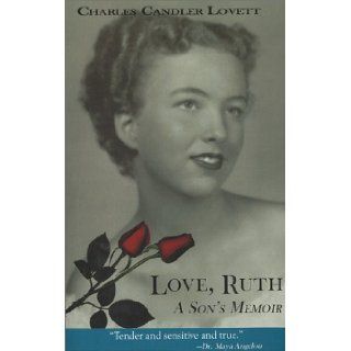 Love, Ruth A Son's Memoir Charles Candler Lovett 9780967204048 Books