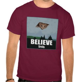 Believe In Ceiling Cat Shirts