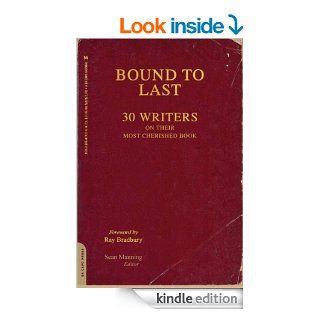 Bound to Last 30 Writers on Their Most Cherished Book eBook Sean Manning, Foreword Ray Bradbury, Ray Bradbury Kindle Store