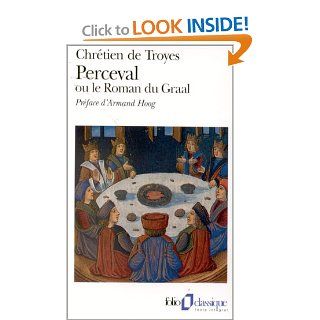 Perceval Ou Le Roman Du Graal Traducion De L'Ancien Francais (Folio Series No.537) (French Edition) de Troyes Chretien, Jean Pierre Foucher, Andre Ortais 9782070365371 Books