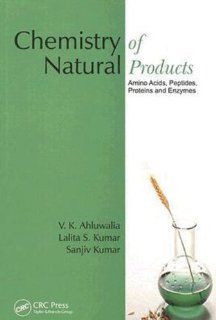 Chemistry of Natural Products Amino Acids, Peptides, Proteins, and Enzymes (9781420059175) V. K. Ahluwalia, Lalita S. Kumar, Sanjiv Kumar Books