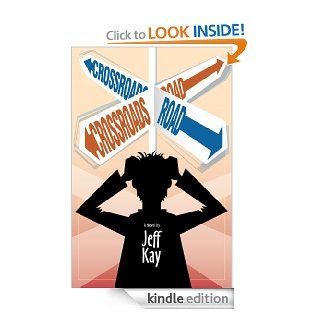 Crossroads Road A Novel eBook Jeff Kay Kindle Store
