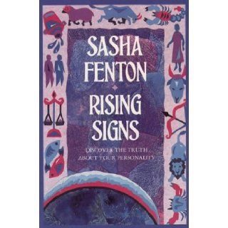 Rising Signs Discover the Truth About Your Personality Sasha Fenton 9780850307511 Books