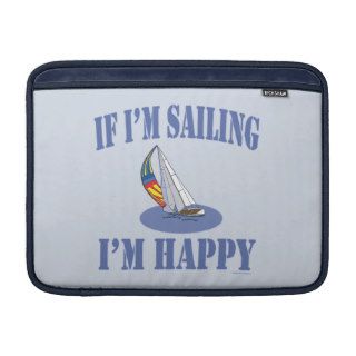 Sailboat Funny If Im Sailing Im Happy MacBook Sleeve