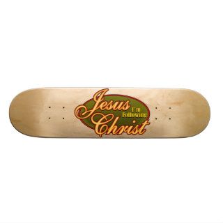 I'm Following Jesus Christ Skateboard
