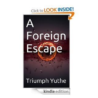 A Foreign Escape eBook Triumph  Yuthe  Kindle Store