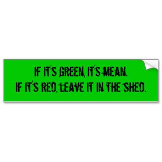 "If It's Green, It's Mean" Bumper Sticker