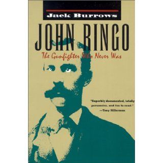John Ringo The Gunfighter Who Never Was Jack Burrows 9780816516483 Books