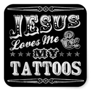 Jesus Loves Me and My Tattoos Stickers