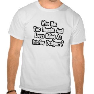 Interior Designer JokeTwo Thumbs T Shirt