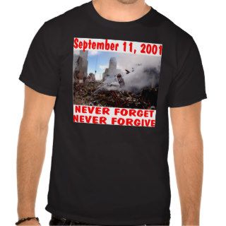 September 11, 2001 Never Forget never Forgive Shirt