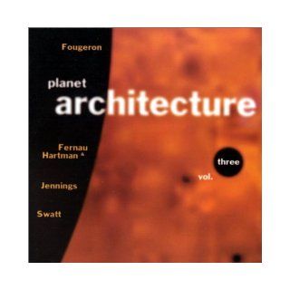 Bay Area Modern (Planet Architecture, Volume Three) in D, Laura Hartman, Robert Swatt, Richard Fernau, Ann Fougeron, Jim Jennings 9781893801066 Books