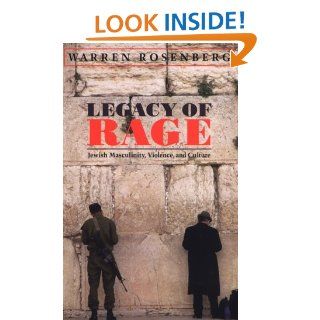 Legacy of Rage Jewish Masculinity, Violence, and Culture Warren Rosenberg 9781558493032 Books
