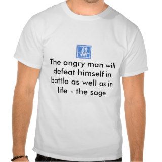 The angry man will defeat himself in battle tee shirts