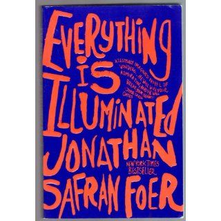 Everything Is Illuminated A Novel Jonathan Safran Foer 9780060529703 Books