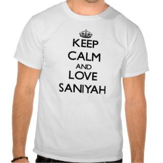 Keep Calm and Love Saniyah Shirts