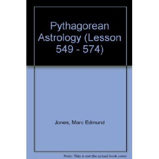 Pythagorean Astrology (Lesson 549   574) Marc Edmund Jones Books