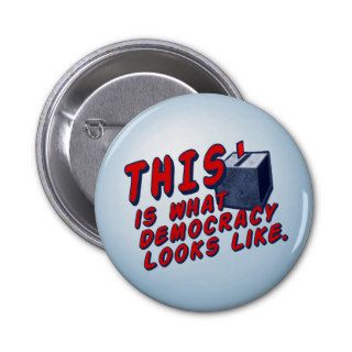 THIS Is What Democracy Looks Like Pinback Buttons