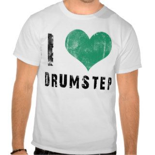 I Love Drumstep Tee Shirt