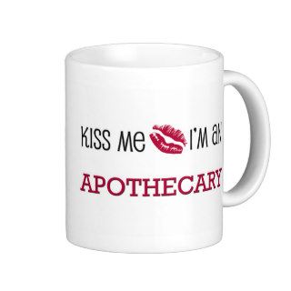 Kiss Me I'm an APOTHECARY Coffee Mugs