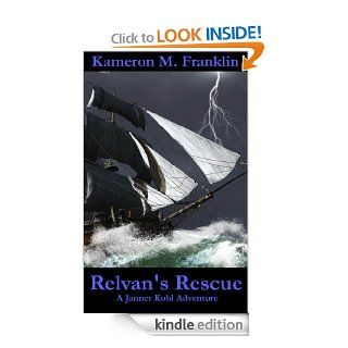 Relvan's Rescue (A Janner Kohl Adventure) eBook Kameron M. Franklin Kindle Store
