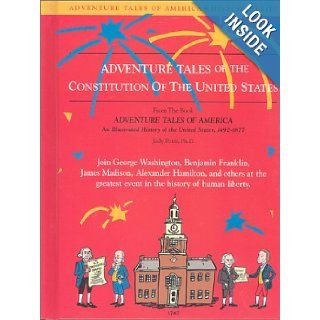 Adventure Tales of the Constitution of the United States (Adventure tales of America) Jody Potts 9781887337083 Books