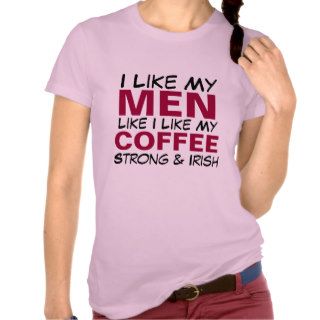 I like My Men Like I Like My Coffee Tshirt
