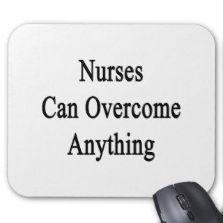 Nurses Can Overcome Anything Mousepads