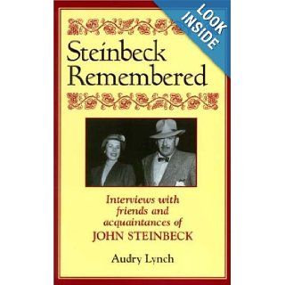 Steinbeck Remembered Interviews With Friends and Acquanitances of John Steinbeck Audry Lynch 9781564743268 Books