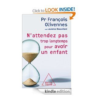 N'attendez pas trop longtemps pour avoir un enfant (Sciences Humaines) (French Edition) eBook Franois Olivennes, Laurence Beauvillard Kindle Store