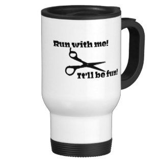 Scissors   Run With Me It'll Be Fun Coffee Mugs