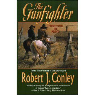 The Gunfighter Robert J. Conley 9780843948349 Books