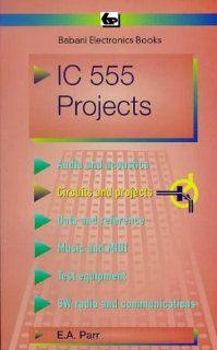 Integrated Circuit 555 Projects (BP) E.A. Parr 9780859340472 Books