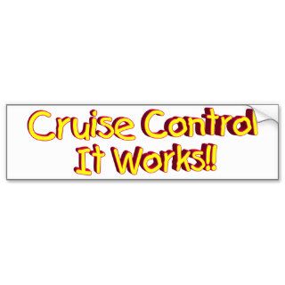 Cruise Control It Works Bumper Sticker