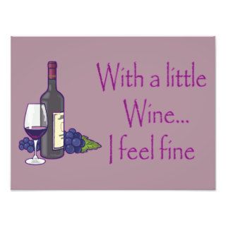 Funny Wine Humor With A Little Wine I Feel Fine Photographic Print