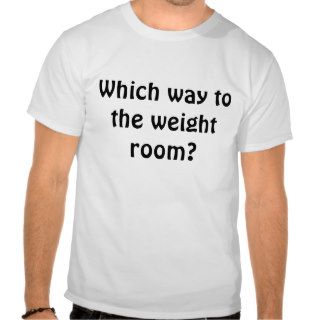 weight room shirt