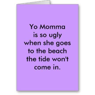 Yo Momma is so ugly when she goes to the beachCard