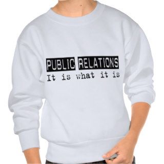 Public Relations It Is Sweatshirts