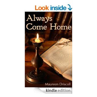 Always Come Home (Emerson 1)   Kindle edition by Maureen Driscoll. Romance Kindle eBooks @ .