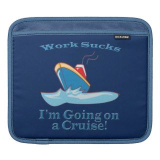 Funny Work Sucks Im Going On A Cruise iPad Sleeves