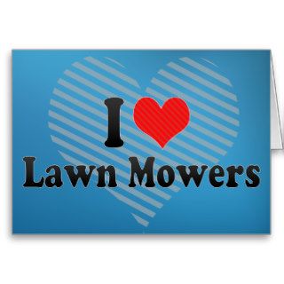 I Love Lawn Mowers Cards