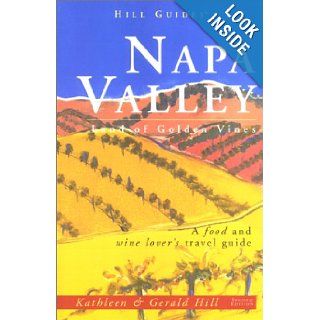 Napa Valley Land of Golden Vines (Hill Guides Series) Kathleen Thompson Hill, Gerald Hill 9780762706525 Books
