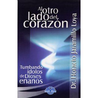 Al Otro Lado del Corazon (Spanish Edition) Dr. Horacio Jaramillo Loya 9789685944304 Books